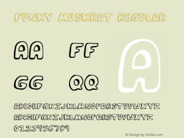 Funky Muskrat Regular 1999; 1.0, initial release Font Sample