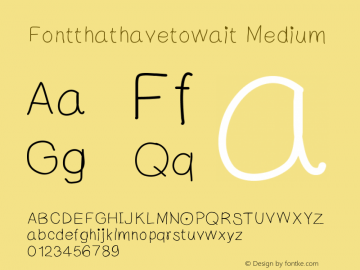 Fontthathavetowait Version 001.000 Font Sample