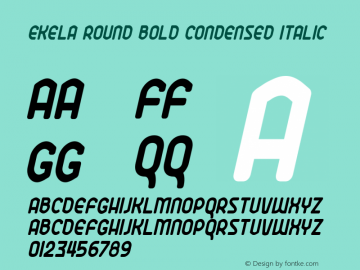 Ekela Round Bold Condensed Italic Version 1.0; Jun 2020 Font Sample