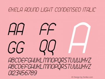 Ekela Round Light Condensed Italic Version 1.0; Jun 2020 Font Sample