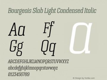 Bourgeois Slab Light Condensed Italic Version 1.000;PS 001.000;hotconv 1.0.88;makeotf.lib2.5.64775 Font Sample