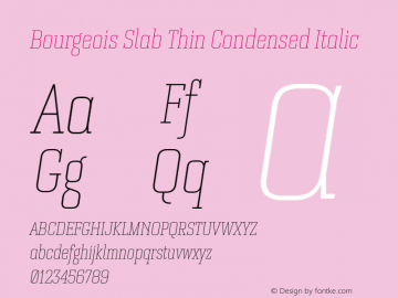 Bourgeois Slab Thin Condensed Italic Version 1.000;PS 001.000;hotconv 1.0.88;makeotf.lib2.5.64775 Font Sample