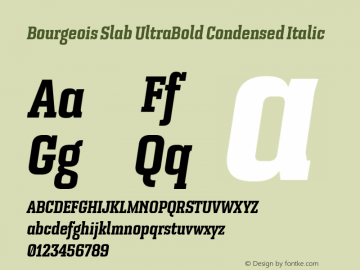 Bourgeois Slab UltraBold Condensed Italic Version 1.000;PS 001.000;hotconv 1.0.88;makeotf.lib2.5.64775 Font Sample