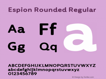 Espion Rounded Regular Version 1.000;PS 001.000;hotconv 1.0.88;makeotf.lib2.5.64775 Font Sample