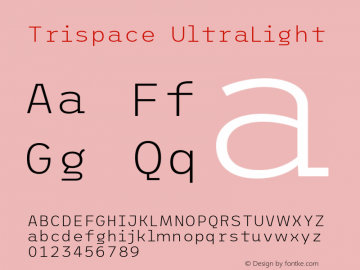 Trispace UltraLight Version 1.005;hotconv 1.0.109;makeotfexe 2.5.65596 Font Sample