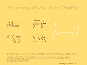 Tourney Wide Thin Italic Version 1.000;hotconv 1.0.109;makeotfexe 2.5.65596 Font Sample