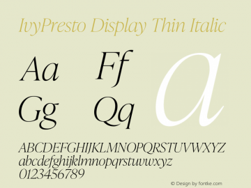 IvyPresto Display Thin Italic Version 1.001;hotconv 1.0.109;makeotfexe 2.5.65596 Font Sample