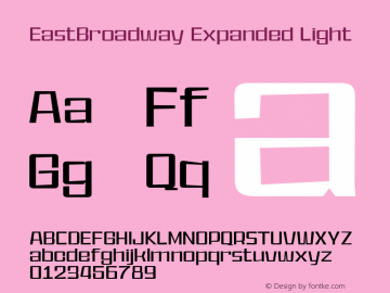 EastBroadway Expanded Light Version 1.000;hotconv 1.0.109;makeotfexe 2.5.65596 Font Sample