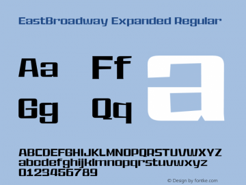 EastBroadway Expanded Regular Version 1.000;hotconv 1.0.109;makeotfexe 2.5.65596 Font Sample