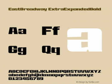 EastBroadway ExtraExpandedBold Version 1.000;hotconv 1.0.109;makeotfexe 2.5.65596 Font Sample