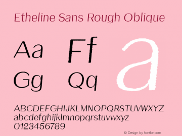 Etheline Sans Rough Oblique Version 1.000;PS 001.000;hotconv 1.0.88;makeotf.lib2.5.64775图片样张