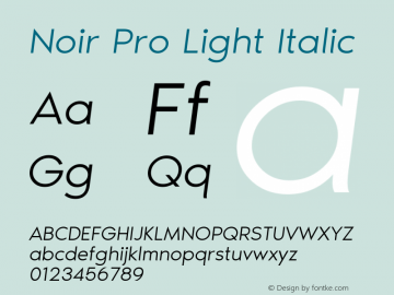 Noir Pro Light Italic Version 1.000;PS 001.000;hotconv 1.0.70;makeotf.lib2.5.58329 Font Sample