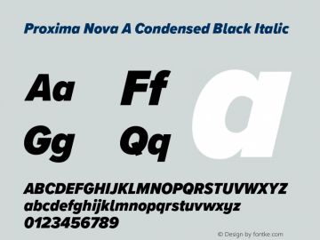 Proxima Nova A Cond Black It Version 3.018;PS 003.018;hotconv 1.0.88;makeotf.lib2.5.64775 Font Sample