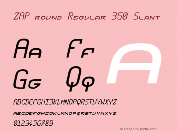 ZAP round Regular 360 Slant Version 1.000;hotconv 1.0.109;makeotfexe 2.5.65596 Font Sample