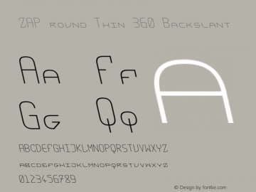 ZAP round Thin 360 Backslant Version 1.000;hotconv 1.0.109;makeotfexe 2.5.65596 Font Sample