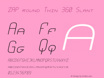 ZAP round Thin 360 Slant Version 1.000;hotconv 1.0.109;makeotfexe 2.5.65596 Font Sample