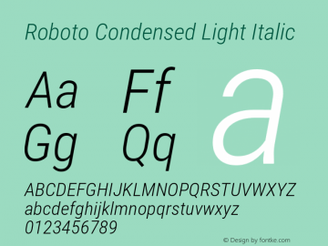 Roboto Condensed Light Italic Version 2.001047; 2015 Font Sample