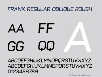 Frank Regular Oblique Rough Version 1.000;PS 001.000;hotconv 1.0.88;makeotf.lib2.5.64775 Font Sample