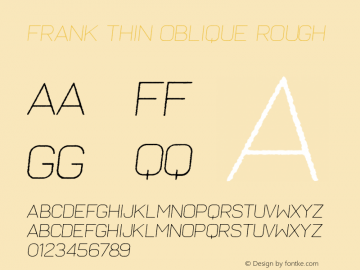 Frank Thin Oblique Rough Version 1.000;PS 001.000;hotconv 1.0.88;makeotf.lib2.5.64775 Font Sample