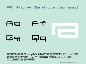FE Wrong Semi-condensed Version 1.000 Font Sample