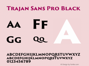 Trajan Sans Pro Black Version 1.002;PS 1.000;hotconv 1.0.68;makeotf.lib2.5.35818 Font Sample