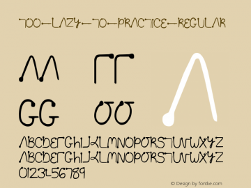 Too lazy to practice Regular 001.000 Font Sample