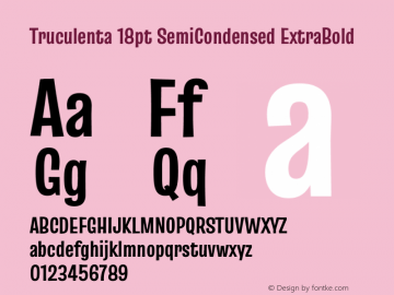 Truculenta 18pt SemiCondensed ExtraBold Version 1.002 Font Sample