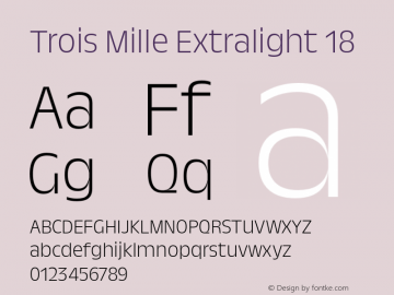 Trois Mille Extralight 18 Version 1.000;hotconv 1.0.109;makeotfexe 2.5.65596 Font Sample