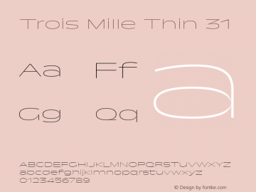 Trois Mille Thin 31 Version 1.000;hotconv 1.0.109;makeotfexe 2.5.65596 Font Sample