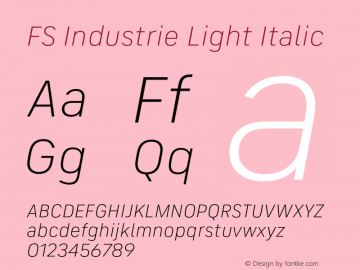 FS Industrie Light Italic Version 1.03;PS 001.002;hotconv 1.0.88;makeotf.lib2.5.64775 Font Sample