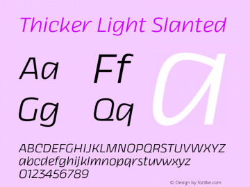 Thicker Light Slanted Version 1.000;hotconv 1.0.109;makeotfexe 2.5.65596 Font Sample