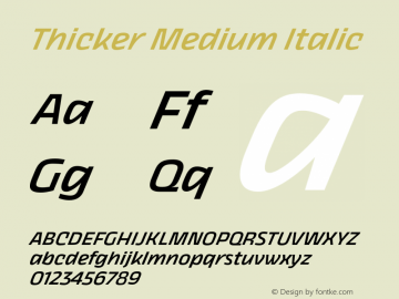 Thicker Medium Italic Version 1.000;hotconv 1.0.109;makeotfexe 2.5.65596 Font Sample
