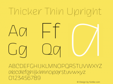 Thicker Thin Upright Version 1.000;hotconv 1.0.109;makeotfexe 2.5.65596 Font Sample