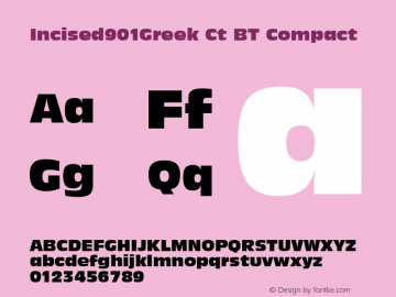 Incised901Greek Ct BT Compact mfgpctt-v1.82 Wed Jun 29 19:03:25 EDT 1994图片样张