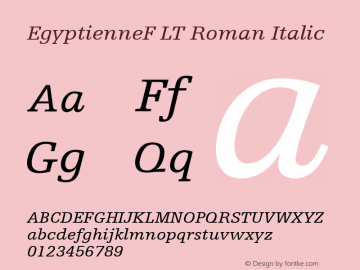 EgyptienneF LT Roman Italic Version 6.1; 2002 Font Sample