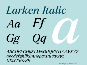 Larken Italic Version 1.000;hotconv 1.0.109;makeotfexe 2.5.65596 Font Sample