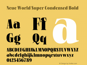 Neue World Super Condensed Bold Version 1.000;hotconv 1.0.109;makeotfexe 2.5.65596 Font Sample