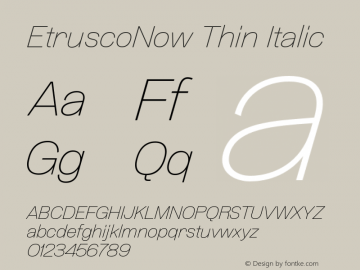 EtruscoNow Thin Italic Version 1.001;hotconv 1.0.109;makeotfexe 2.5.65596 Font Sample