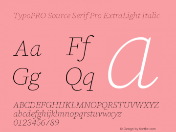 TypoPRO Source Serif Pro ExtraLight Italic Version 3.001;hotconv 1.0.111;makeotfexe 2.5.65597图片样张