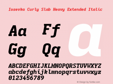 Iosevka Curly Slab Heavy Extended Italic Version 5.0.8; ttfautohint (v1.8.3) Font Sample