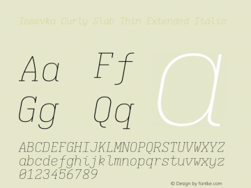 Iosevka Curly Slab Thin Extended Italic Version 5.0.8; ttfautohint (v1.8.3) Font Sample