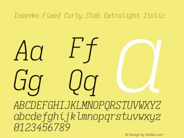 Iosevka Fixed Curly Slab Extralight Italic Version 5.0.8; ttfautohint (v1.8.3) Font Sample