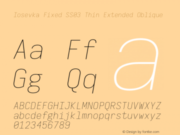 Iosevka Fixed SS03 Thin Extended Oblique Version 5.0.8; ttfautohint (v1.8.3) Font Sample