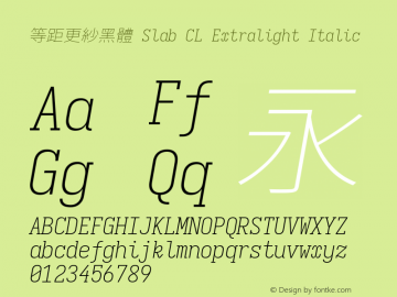 等距更紗黑體 Slab CL Xlight Italic 图片样张