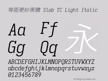 等距更紗黑體 Slab TC Light Italic 图片样张