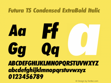 FuturaTSCondensed-ExtraBoldItalic Version 3.01 2009 Font Sample