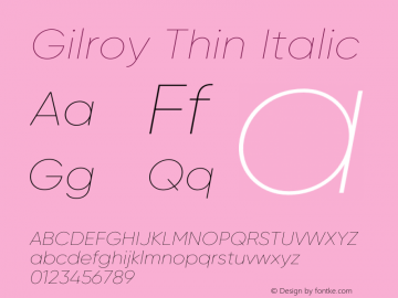 Gilroy-ThinItalic Version 1.000;PS 001.000;hotconv 1.0.88;makeotf.lib2.5.64775 Font Sample