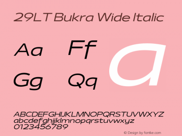 29LT Bukra Wide Slanted Version 3.000;hotconv 1.0.109;makeotfexe 2.5.65596 Font Sample