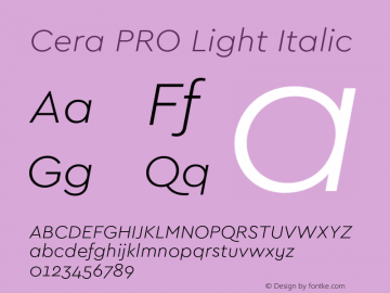 Cera PRO Light Italic Version 1.000;PS 002.000;hotconv 1.0.88;makeotf.lib2.5.64775 Font Sample