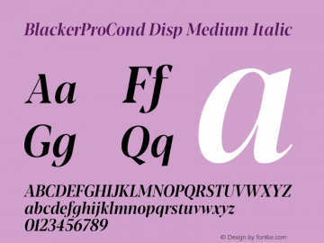 BlackerProCond Disp Medium Italic Version 1.000;hotconv 1.0.109;makeotfexe 2.5.65596 Font Sample